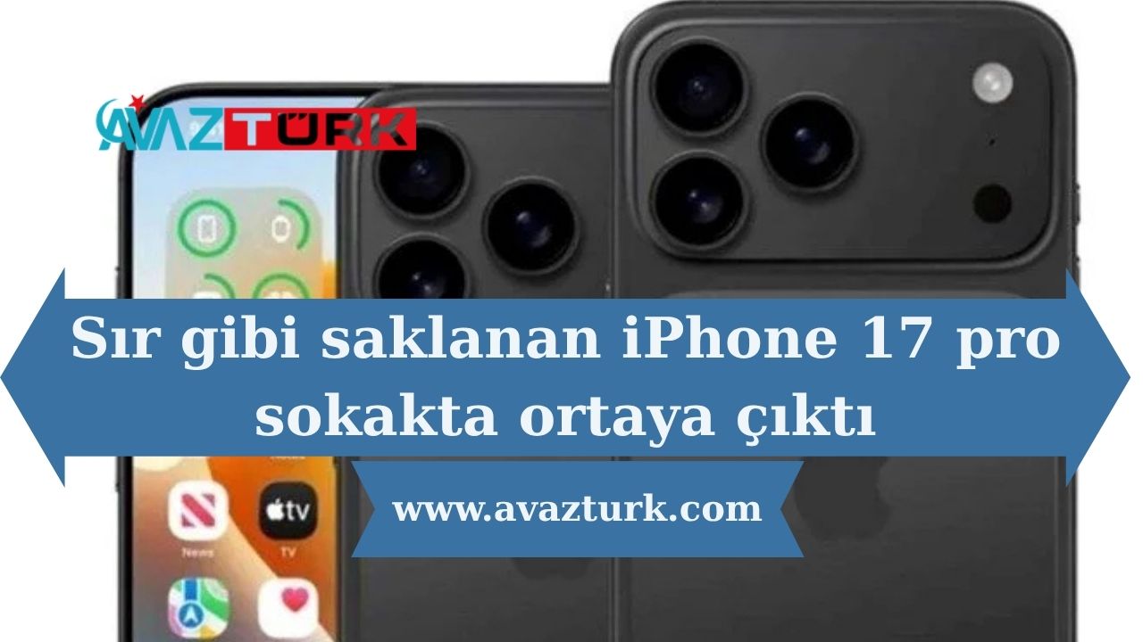 iPhone 17 Pro'nun Sır Perdesi Aralandı