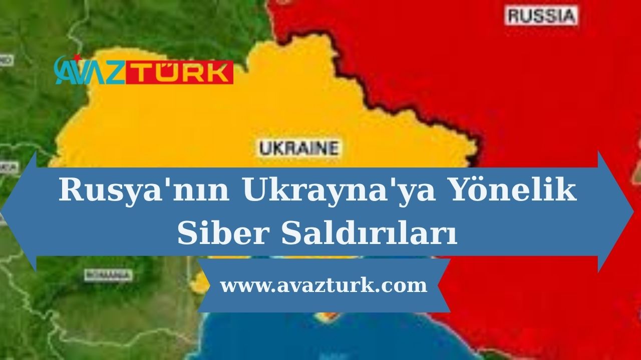 Rusya'nın Ukrayna'ya Yönelik Siber Saldırıları ve Dünya Çapında Yansımaları