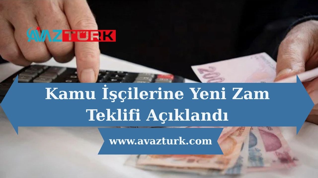 Kamu İşçilerine Yeni Zam Teklifi Açıklandı