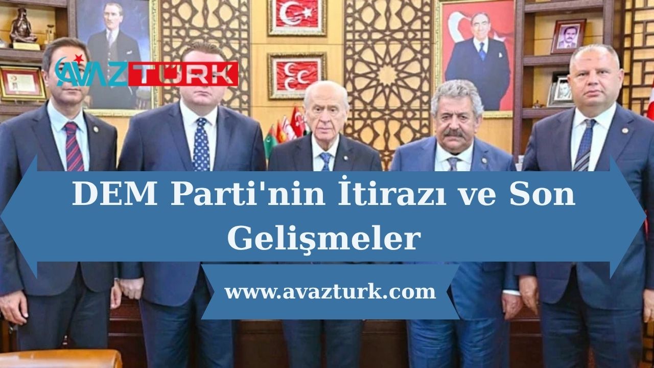 DEM Parti'nin İtirazı ve Son Gelişmeler