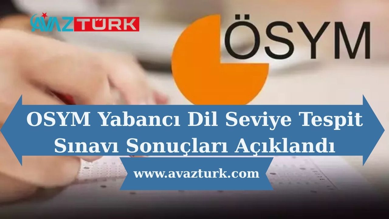 ÖSYM Yabancı Dil Seviye Tespit Sınavı Sonuçları Açıklandı