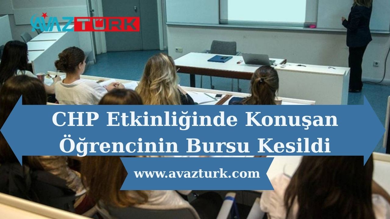 CHP Etkinliğinde Konuşan Öğrencinin Bursu Kesildi