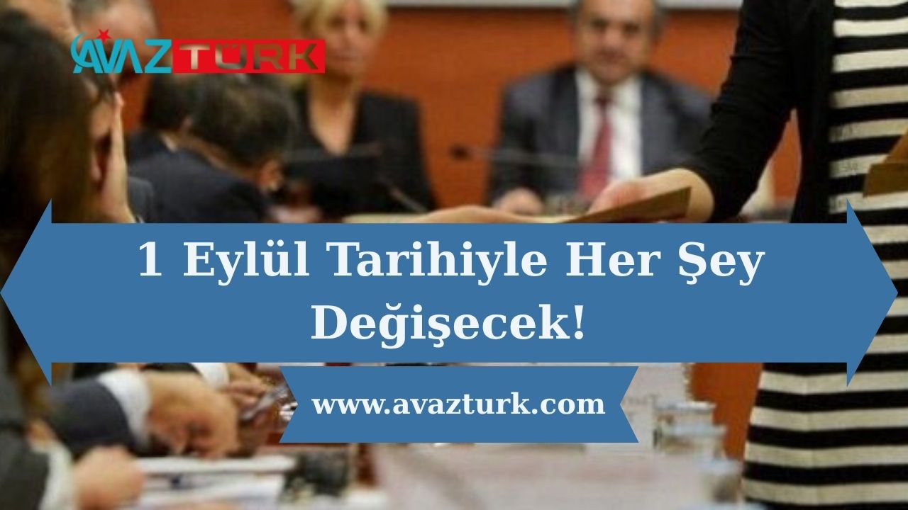 1 Eylül Tarihiyle Her Şey Değişecek!