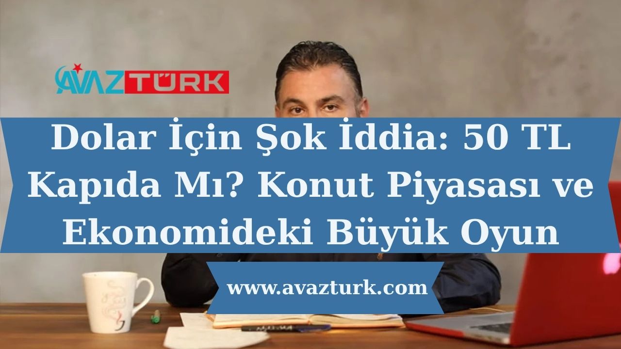 Konut Piyasası ve Ekonomideki Büyük Oyun Açıklanıyor!