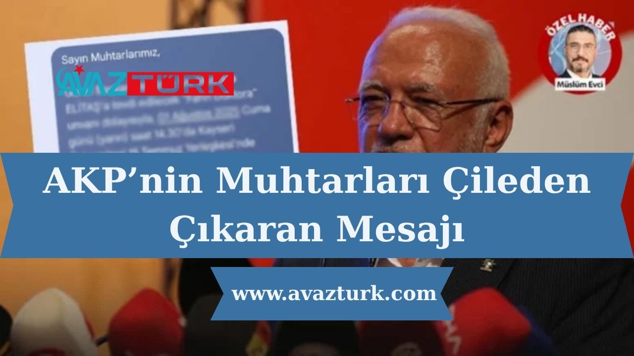 AKP’nin Muhtarları Çileden Çıkaran Mesajı