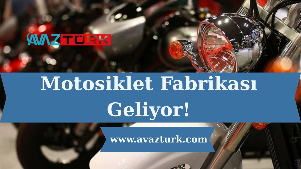 Motosiklet Fabrikası Geliyor!