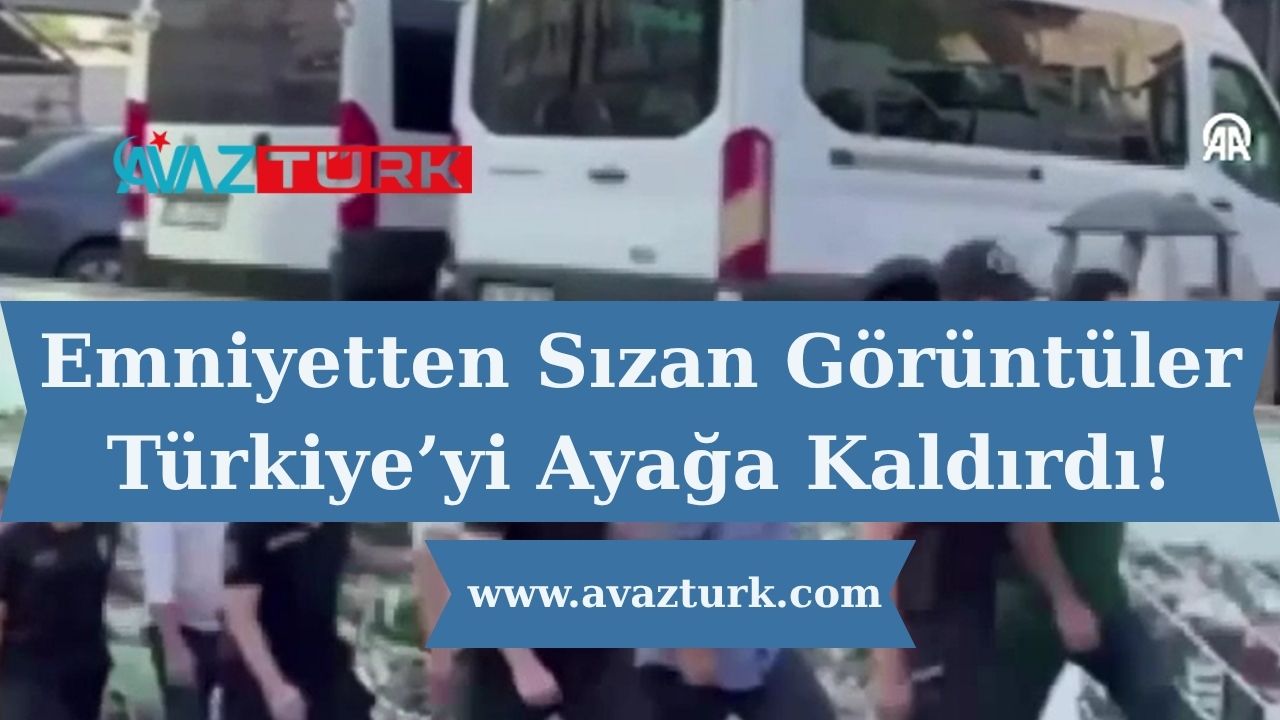 Emniyetten Sızan Görüntüler Türkiye’yi Ayağa Kaldırdı!
