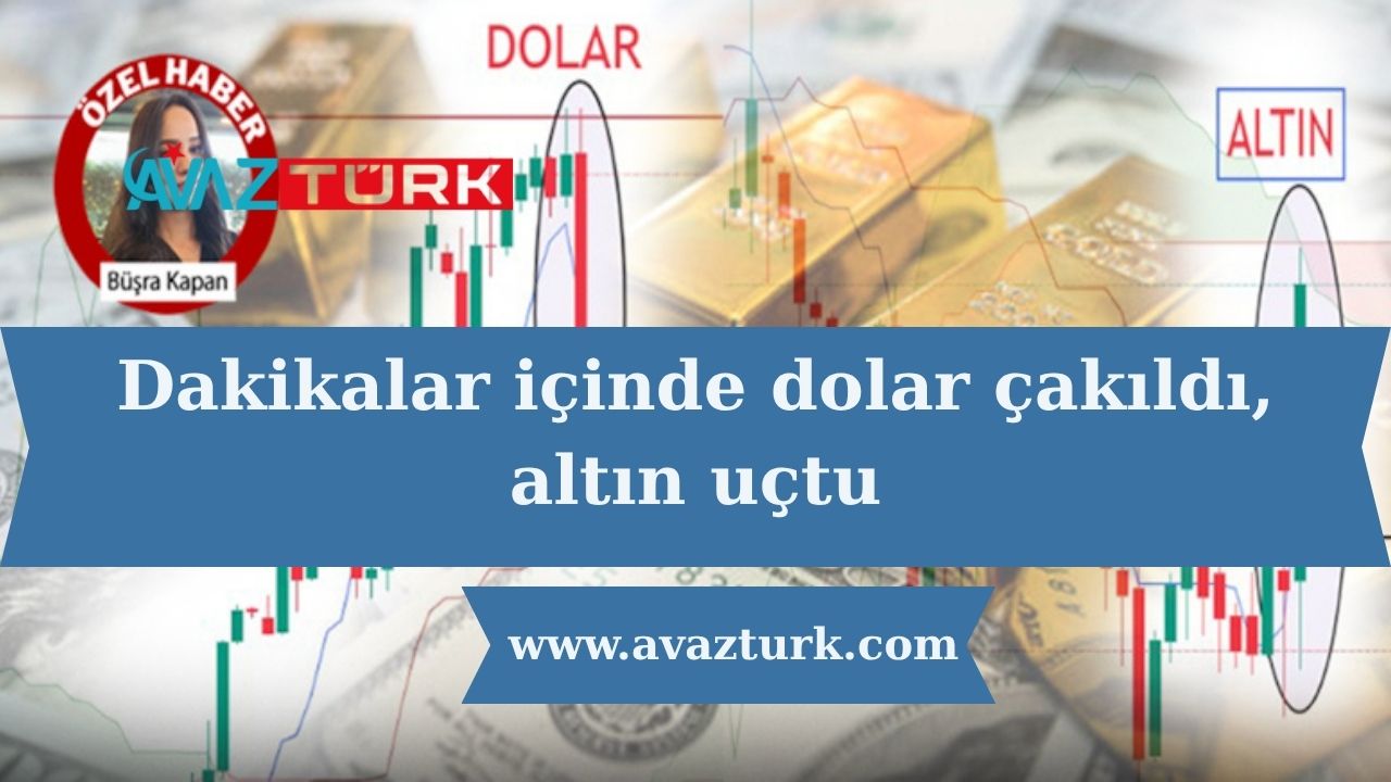 Altın Fırladı, Dolar Çakıldı!