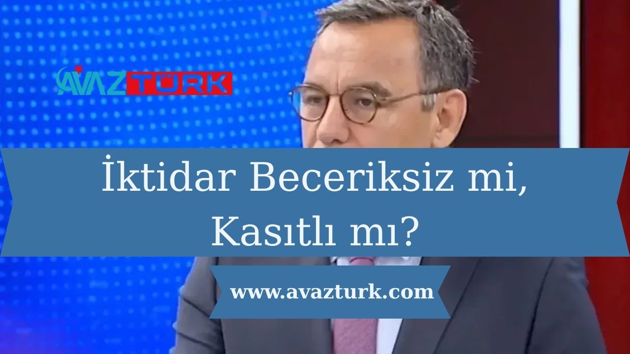 İktidar Beceriksiz mi, Kasıtlı mı?