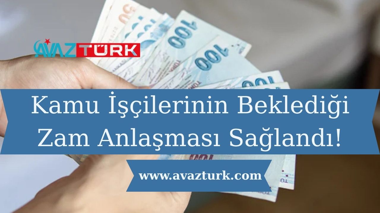 Kamu İşçilerinin Beklediği Zam Anlaşması Sağlandı!
