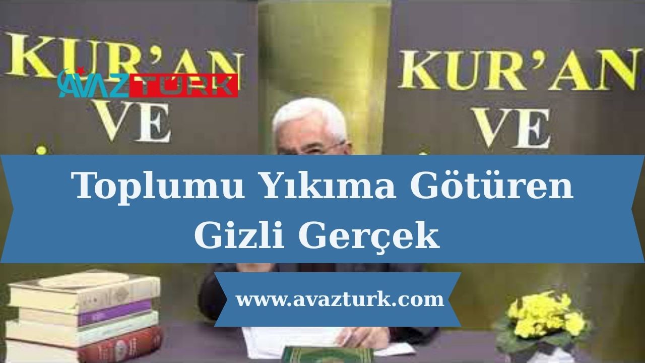 Toplumu Yıkıma Götüren Gizli Gerçek Ortaya Çıktı!