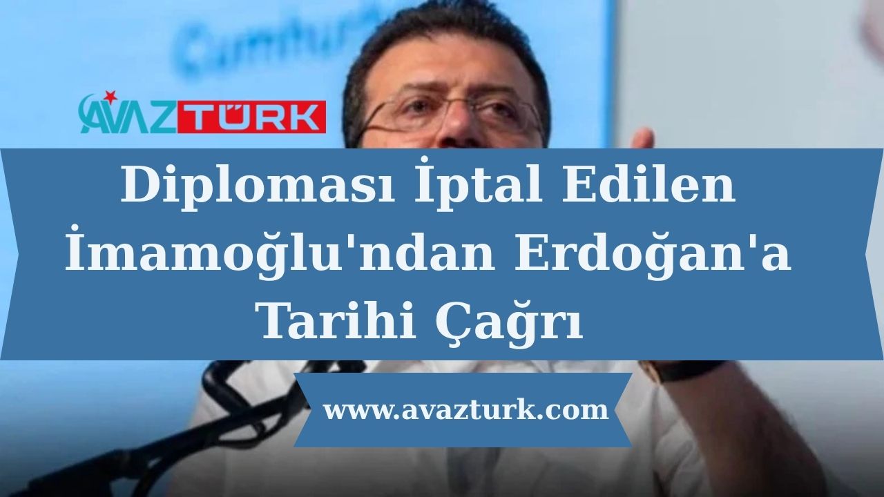 Diploması İptal Edilen İmamoğlu'ndan Erdoğan'a Tarihi Çağrı