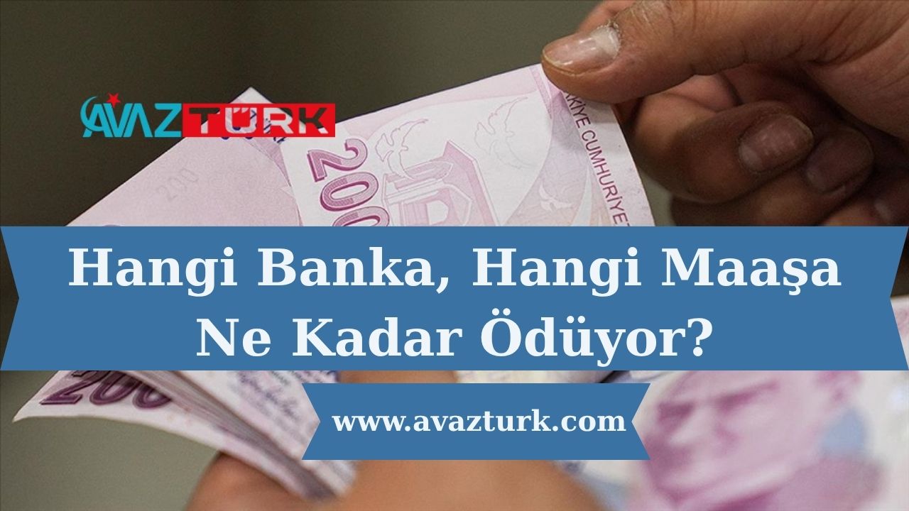 Hangi Banka, Hangi Maaşa Ne Kadar Ödüyor?