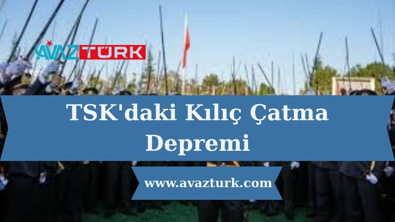 TSK'daki Kılıç Çatma Depremi