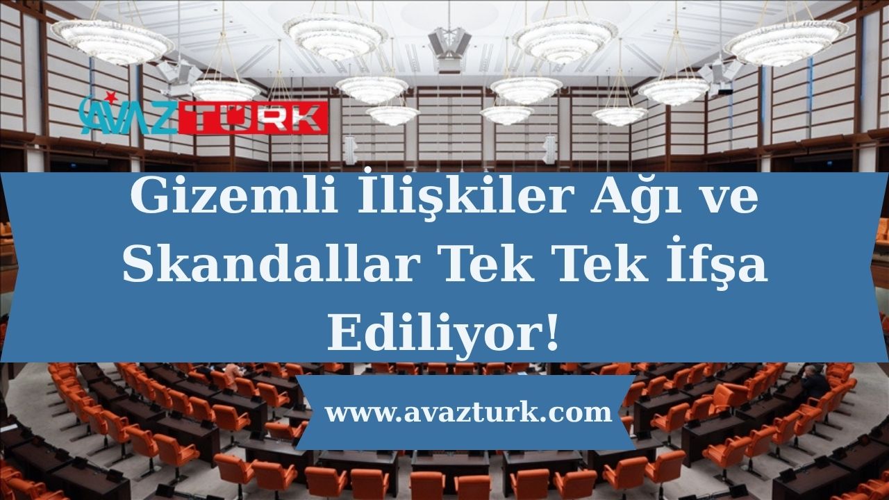 Gizemli İlişkiler Ağı ve Skandallar Tek Tek İfşa Ediliyor!