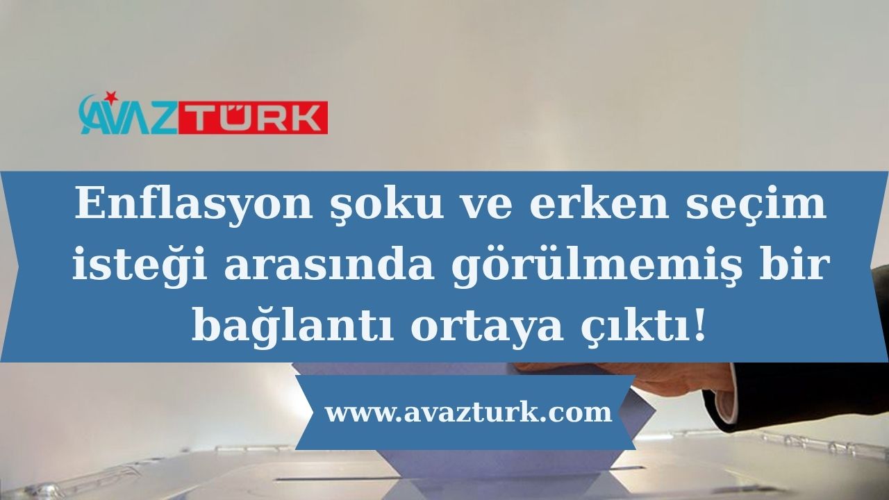 Enflasyon şoku ve erken seçim isteği arasında görülmemiş bir bağlantı ortaya çıktı!