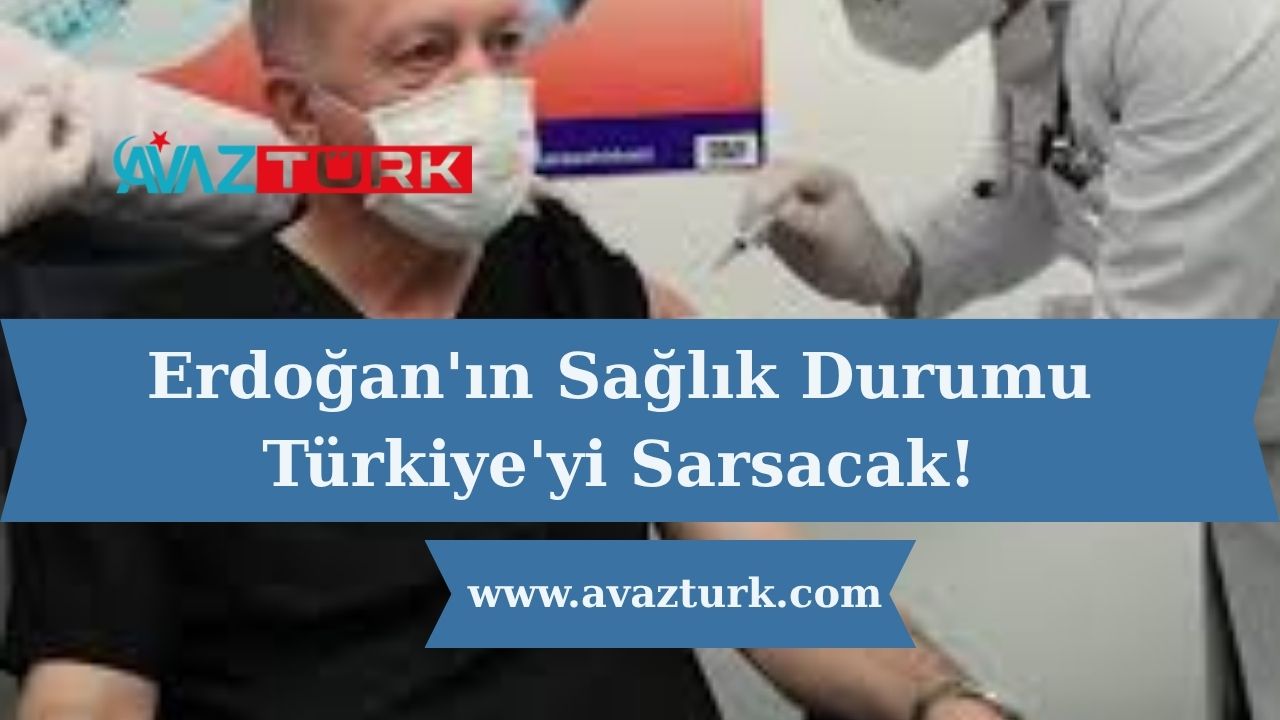 Erdoğan'ın Sağlık Durumu Türkiye'yi Sarsacak!
