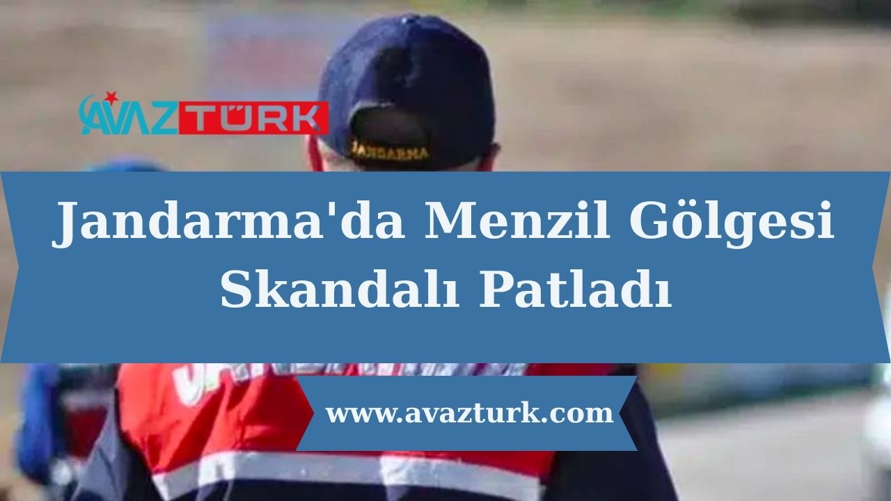 Jandarma'da Menzil Gölgesi Skandalı Patladı