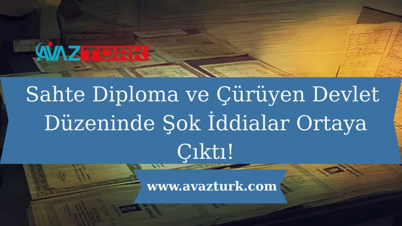 Sahte Diploma ve Çürüyen Devlet Düzeninde Şok İddialar Ortaya Çıktı!
