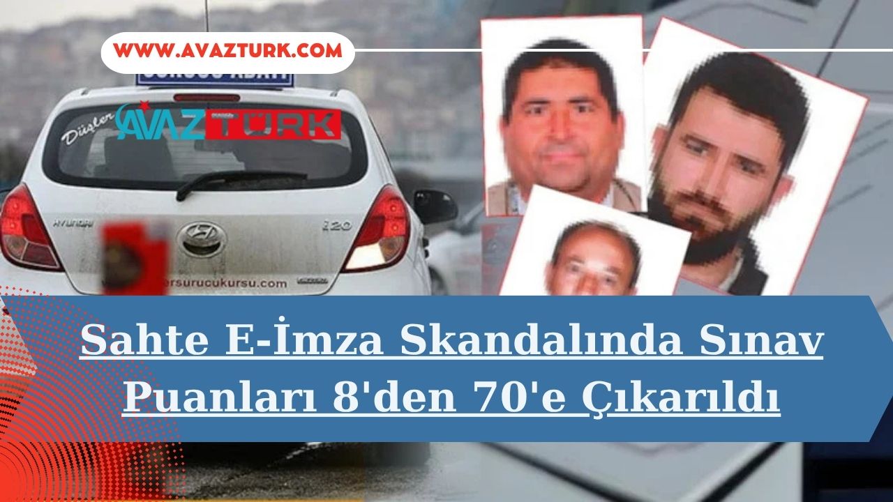 Sahte E-İmza Skandalında Sınav Puanları 8'den 70'e Çıkarıldı