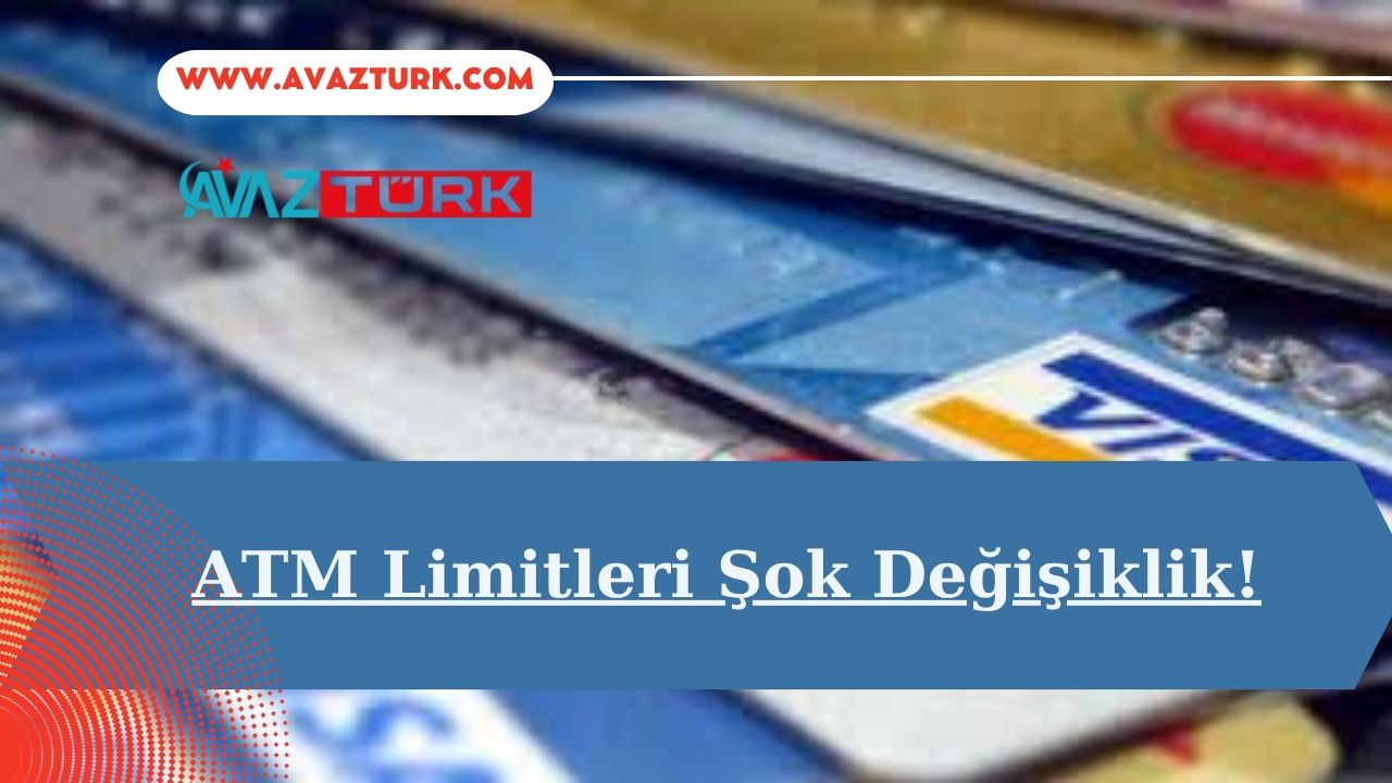ATM Limitleri Şok Değişiklik!