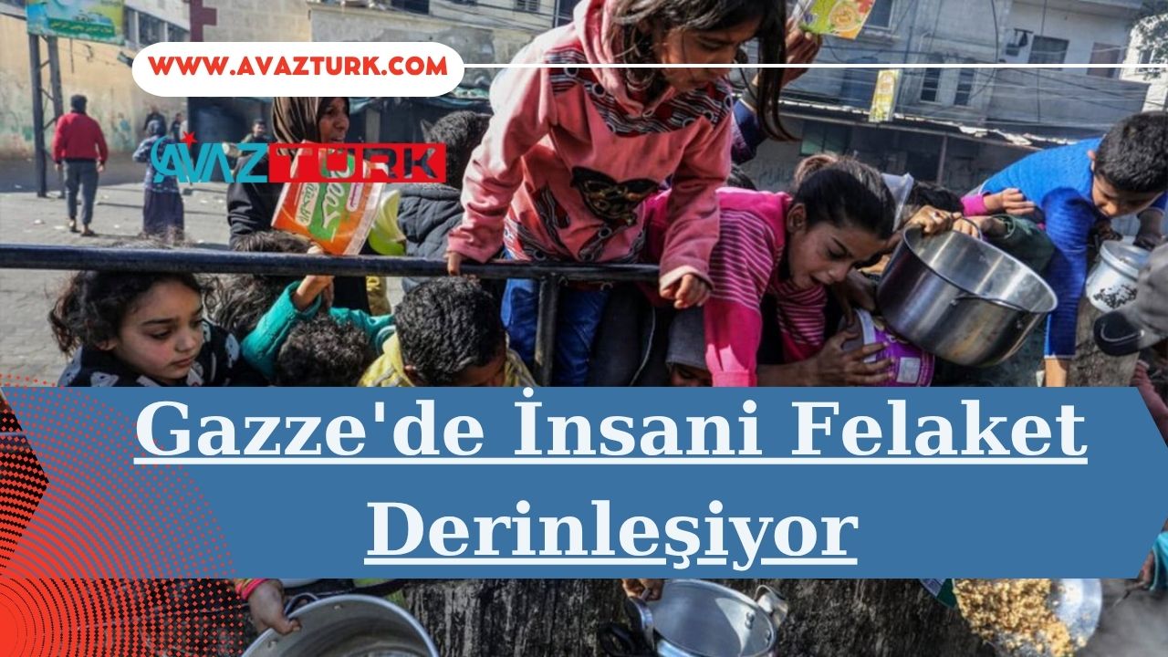 Gazze'de İnsani Felaket Derinleşiyor