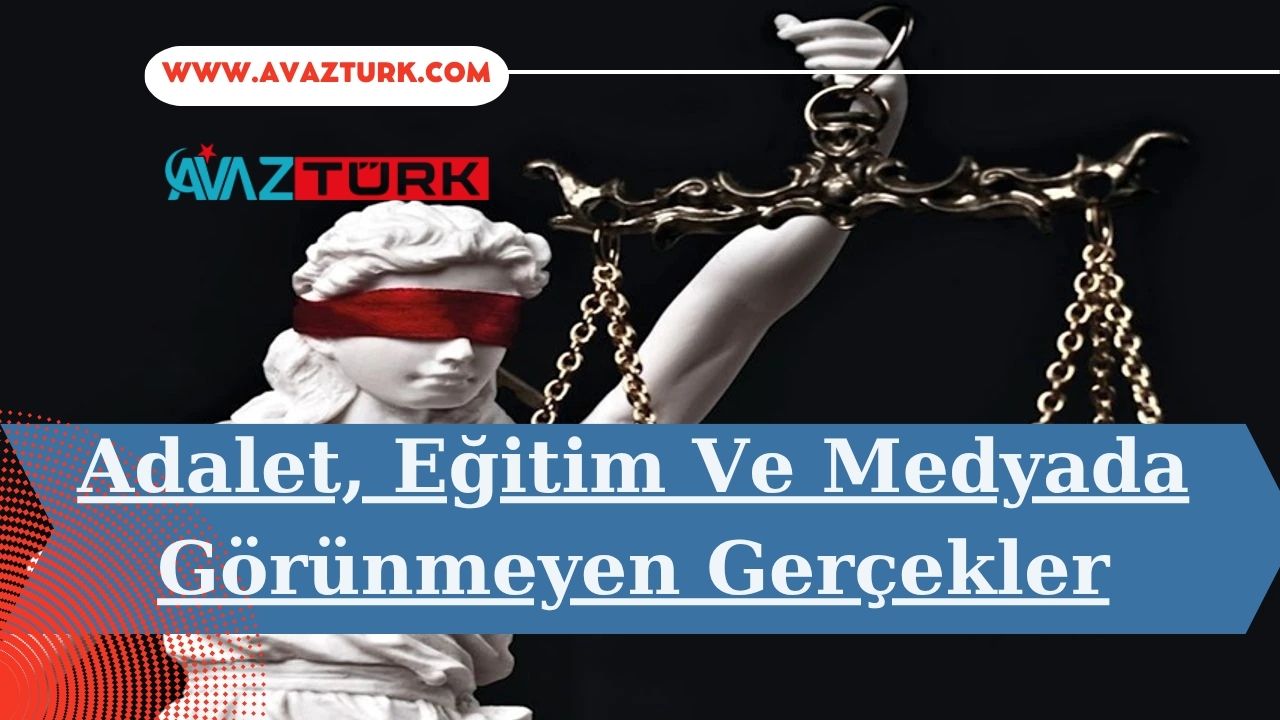 Adalet, Eğitim Ve Medyada Görünmeyen Gerçekler