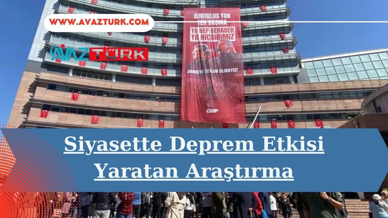 Siyasette Deprem Etkisi Yaratan Araştırma