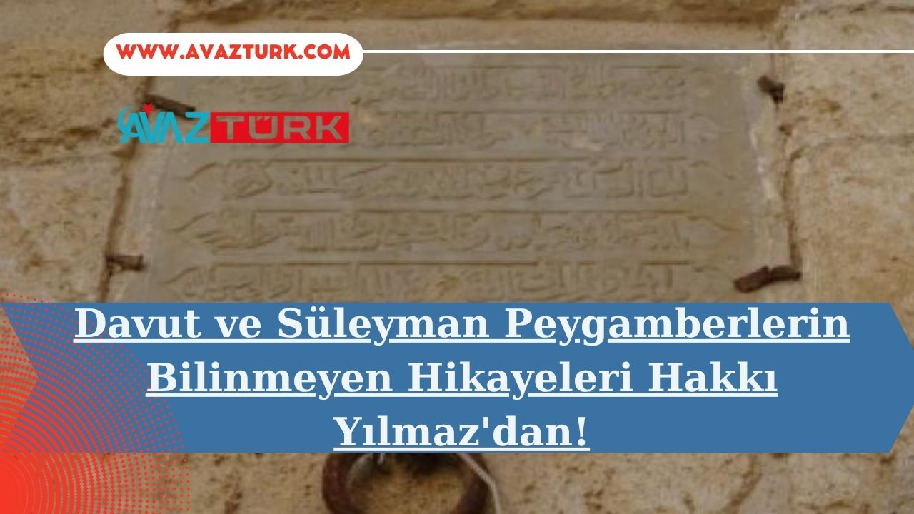 Davut ve Süleyman Peygamberlerin Bilinmeyen Hikayeleri Hakkı Yılmaz'dan!