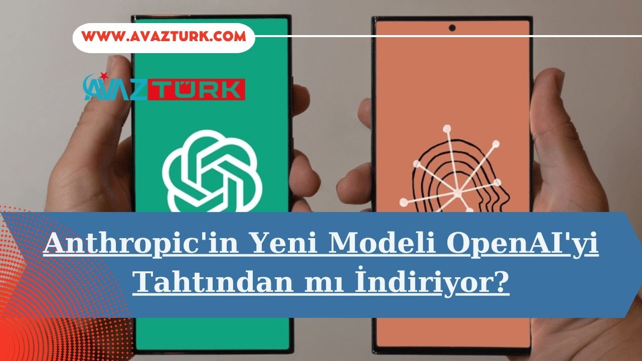 Anthropic'in Yeni Modeli OpenAI yi Tahtından mı İndiriyor?