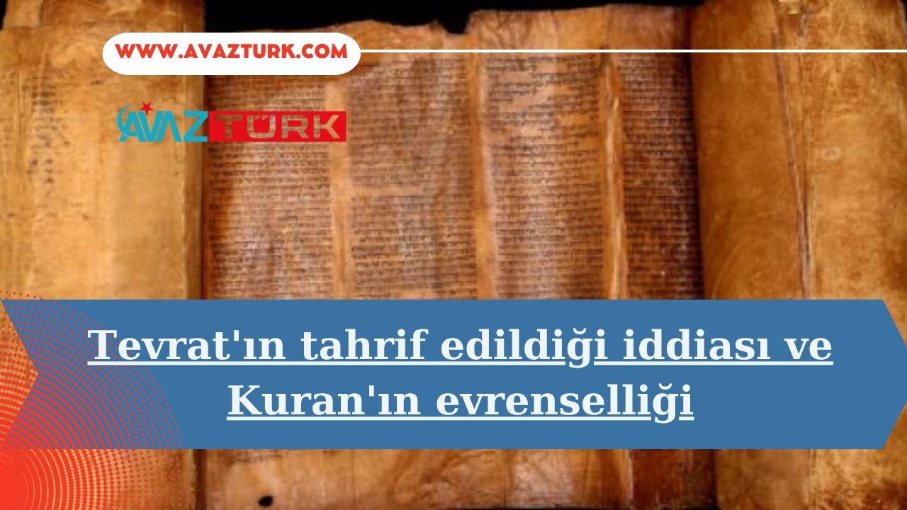 Tevrat'ın tahrif edildiği iddiası ve Kuran'ın evrenselliği