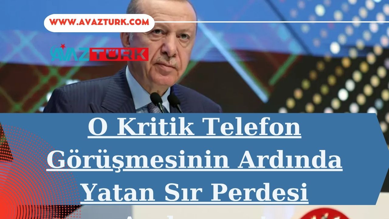 O Kritik Telefon Görüşmesinin Ardında Yatan Sır Perdesi Aralanıyor!