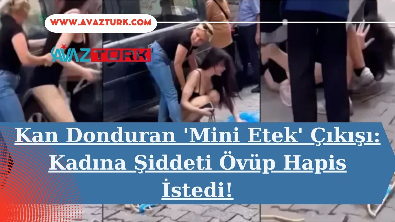 Kan Donduran 'Mini Etek' Çıkışı: Kadına Şiddeti Övüp Hapis İstedi!