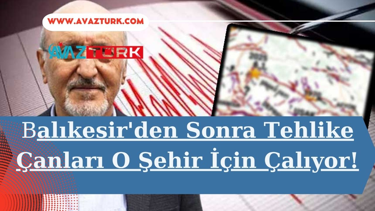 Balıkesir'den Sonra Tehlike Çanları O Şehir İçin Çalıyor!