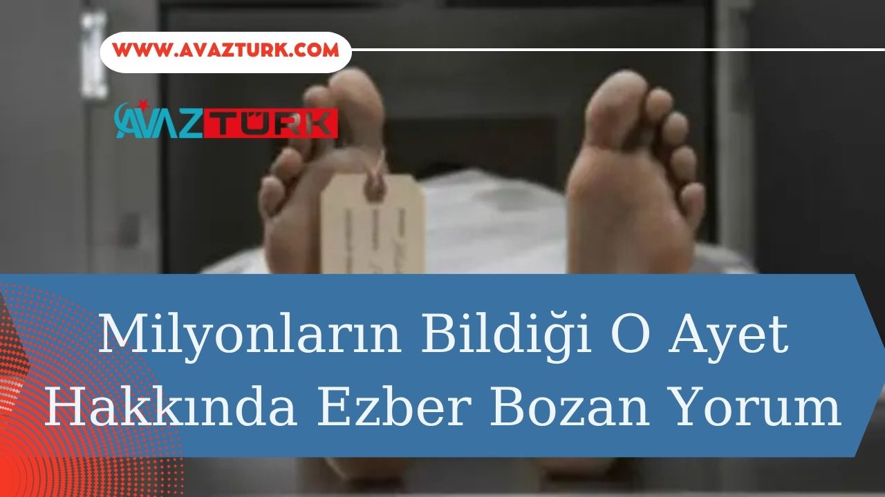 Milyonların Bildiği O Ayet Hakkında Ezber Bozan Yorum