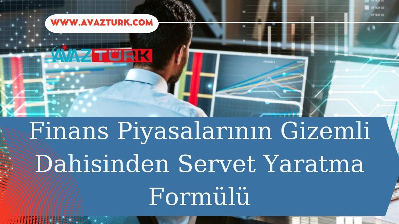 Finans Piyasalarının Gizemli Dahisinden Servet Yaratma Formülü