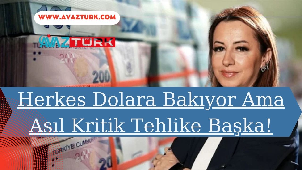Herkes Dolara Bakıyor Ama Asıl Kritik Tehlike Başka!