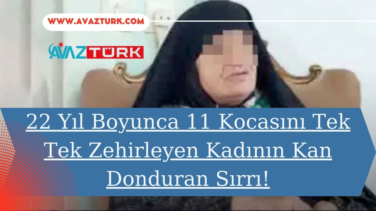 22 Yıl Boyunca 11 Kocasını Tek Tek Zehirleyen Kadının Kan Donduran Sırrı!