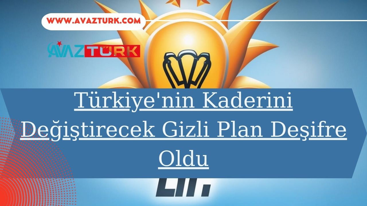 Türkiye'nin Kaderini Değiştirecek Gizli Plan Deşifre Oldu