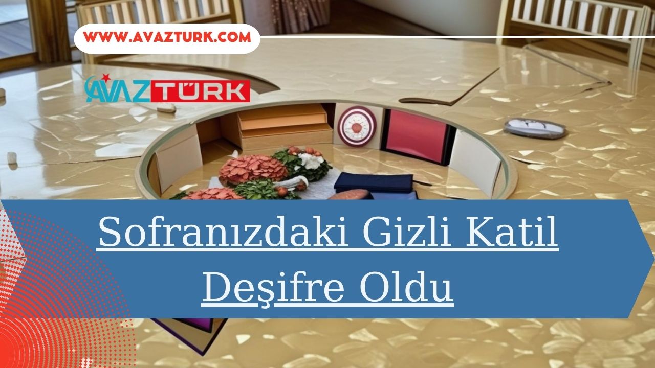 Sofranızdaki Gizli Katil Deşifre Oldu