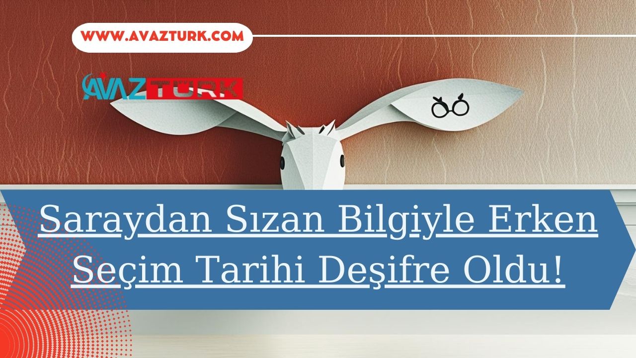 Saraydan Sızan Bilgiyle Erken Seçim Tarihi Deşifre Oldu!