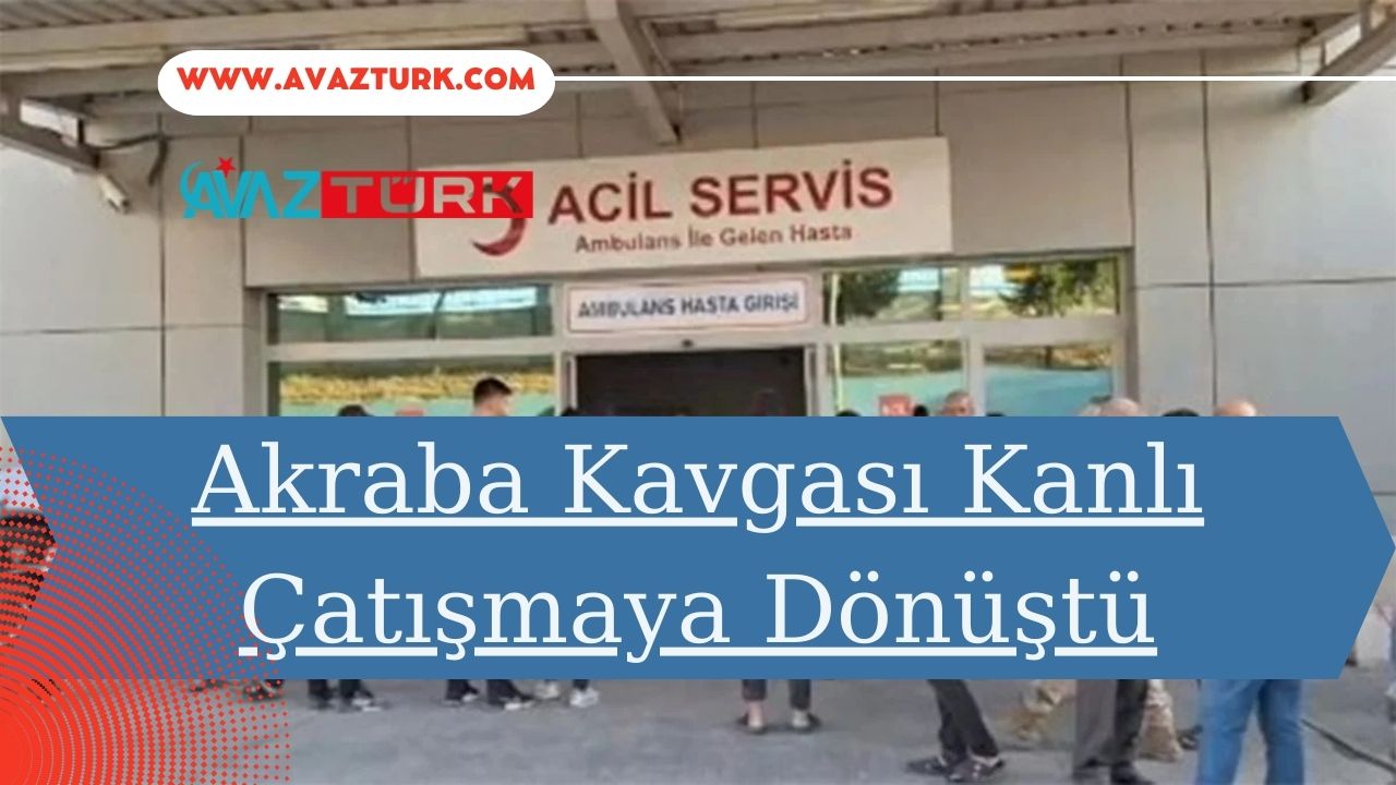 Şanlıurfa Birecik’te Akraba Kavgası Kanlı Çatışmaya Dönüştü
