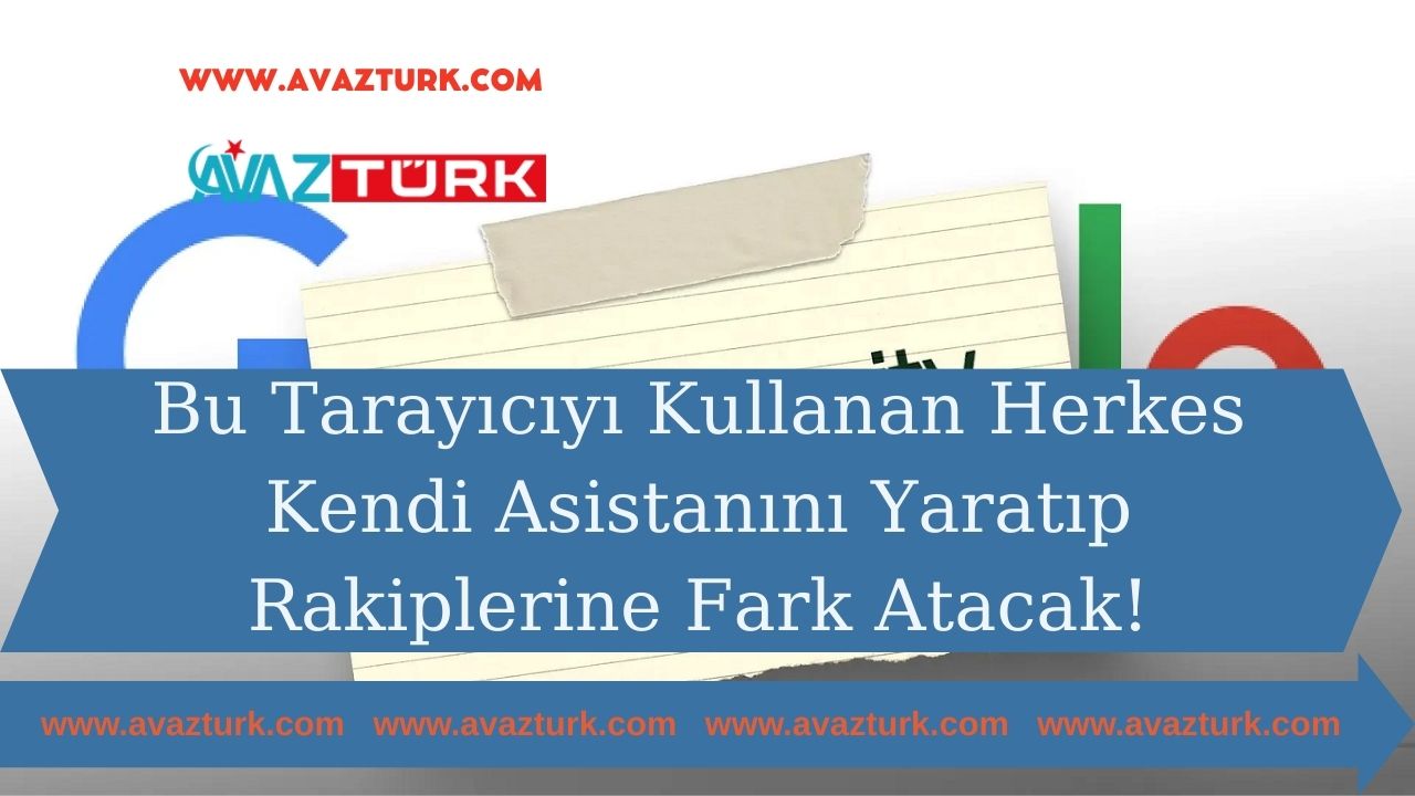Bu Tarayıcıyı Kullanan Herkes Kendi Asistanını Yaratıp Rakiplerine Fark Atacak!