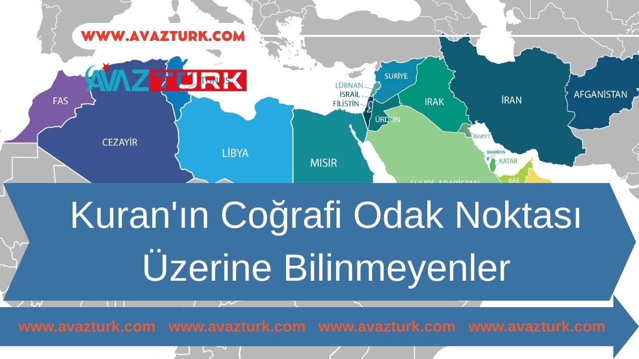 Kuran'ın Coğrafi Odak Noktası Üzerine Bilinmeyenler