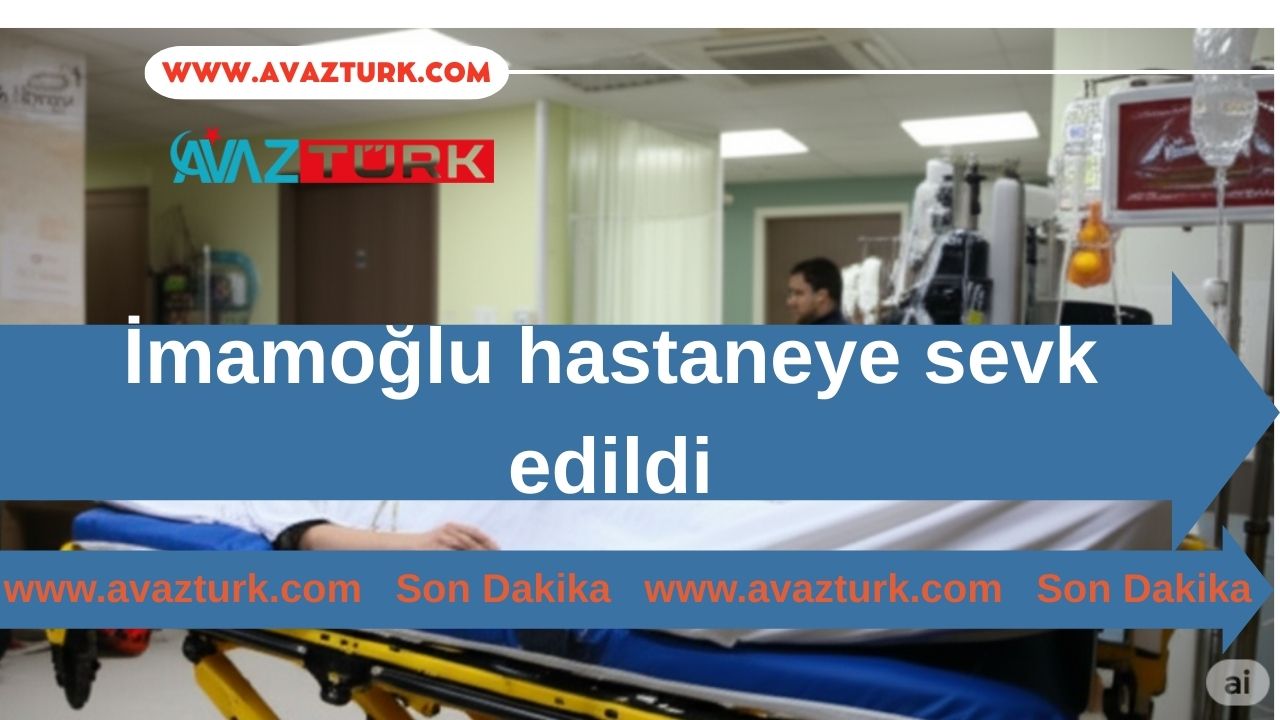 İmamoğlu Hastaneye Kaldırıldı! Sağlık Durumu Nasıl?