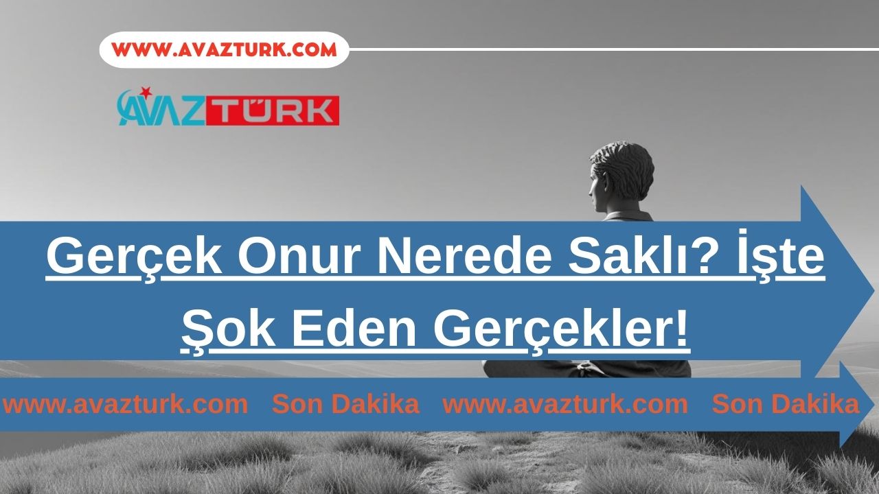 Gerçek Onur Nerede Saklı? İşte Şok Eden Gerçekler!