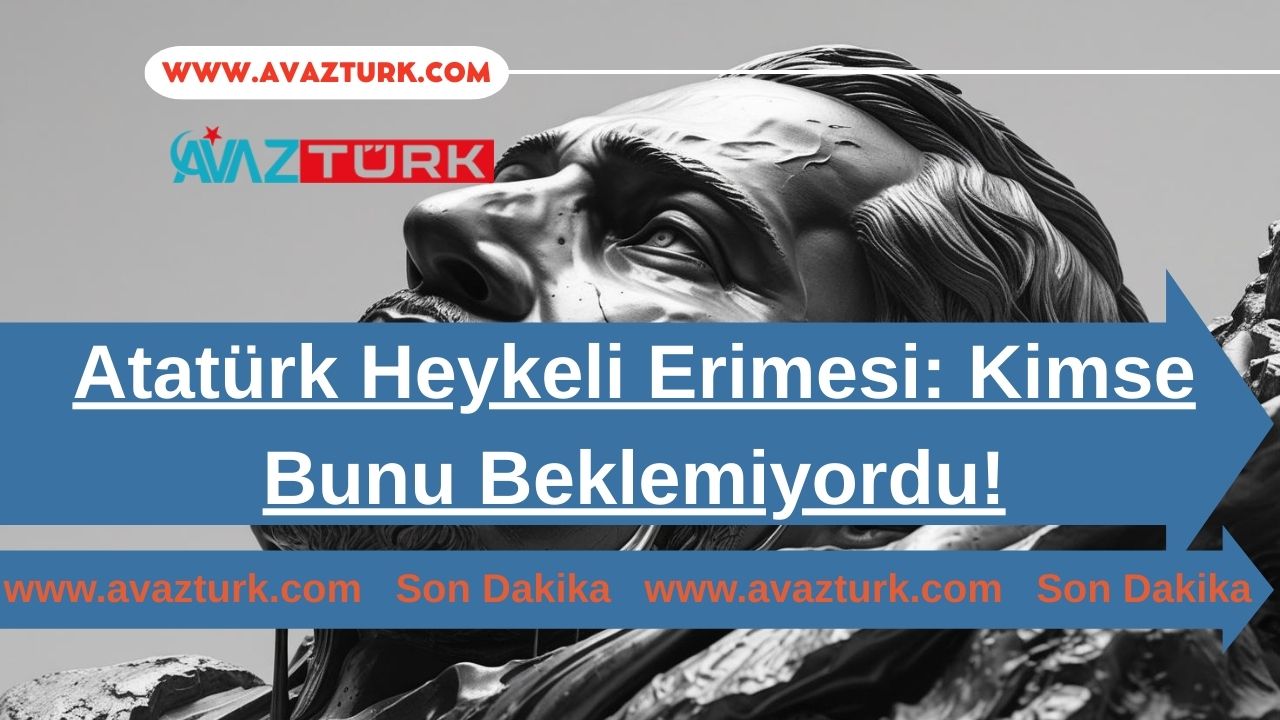 Atatürk Heykeli Erimesi: Kimse Bunu Beklemiyordu!