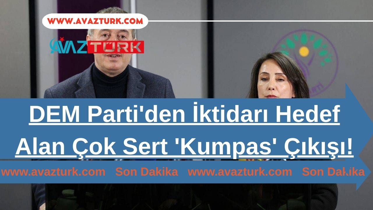 DEM Parti'den İktidarı Hedef Alan Çok Sert 'Kumpas' Çıkışı!