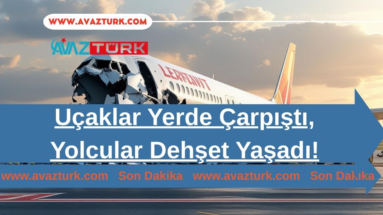 Uçaklar Yerde Çarpıştı, Yolcular Dehşet Yaşadı!