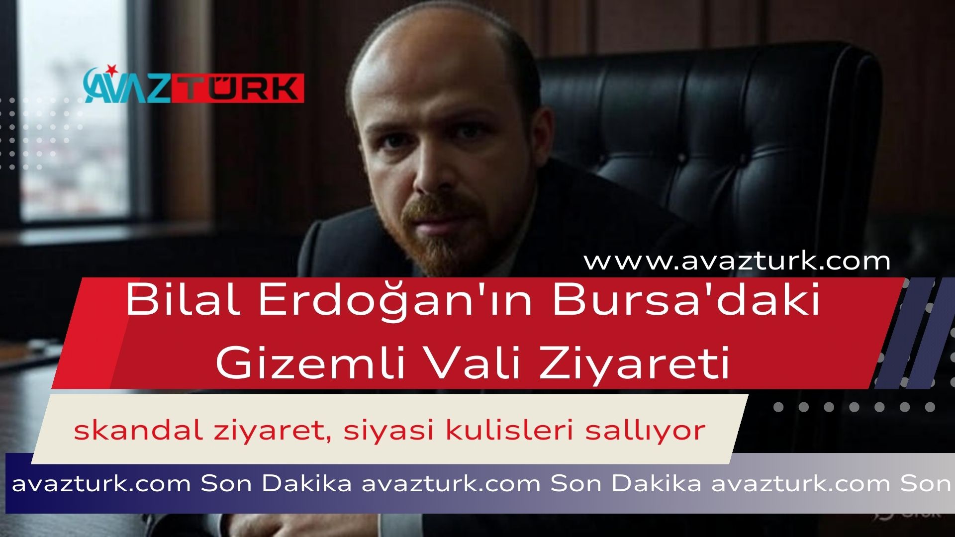 Bilal Erdoğan'ın Bursa'daki Gizemli Vali Ziyareti